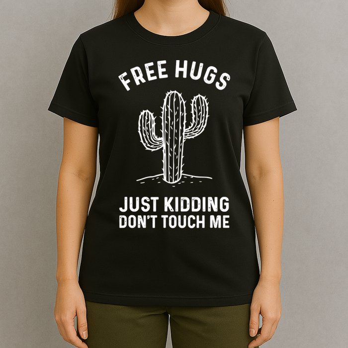Free Hugs Just Kidding Don't Touch Me Cactus Not A Hugger TShirt T-Shirt