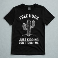 Free Hugs Just Kidding Don't Touch Me Cactus Not A Hugger TShirt T-Shirt
