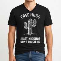 Free Hugs Just Kidding Don't Touch Me Cactus Not A Hugger TShirt V-Neck T-Shirt