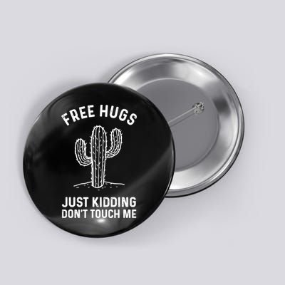 Free Hugs Just Kidding Don't Touch Me Cactus Not A Hugger TShirt Button