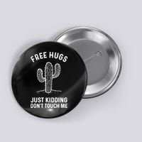 Free Hugs Just Kidding Don't Touch Me Cactus Not A Hugger TShirt Button