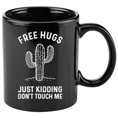 Free Hugs Just Kidding Don't Touch Me Cactus Not A Hugger TShirt 11oz C Handle Ceramic Mug