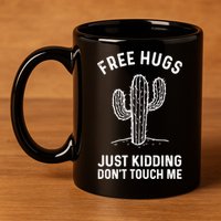 Free Hugs Just Kidding Don't Touch Me Cactus Not A Hugger TShirt 11oz C Handle Ceramic Mug