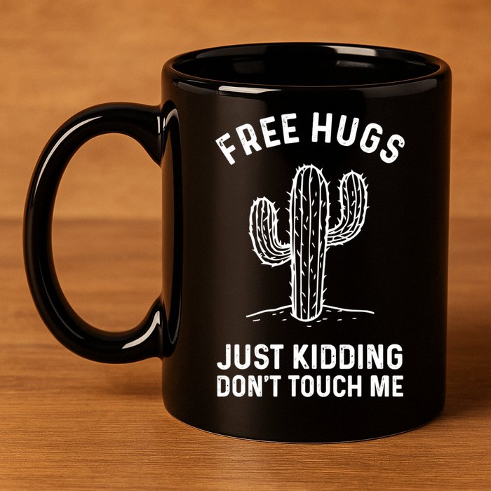 Free Hugs Just Kidding Don't Touch Me Cactus Not A Hugger TShirt 11oz C Handle Ceramic Mug