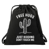 Free Hugs Just Kidding Don't Touch Me Cactus Not A Hugger TShirt Drawstring Bag