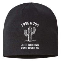 Free Hugs Just Kidding Don't Touch Me Cactus Not A Hugger TShirt Sustainable Beanie