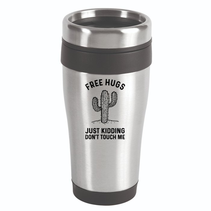 Free Hugs Just Kidding Don't Touch Me Cactus Not A Hugger TShirt 16oz Travel Tumbler