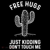 Free Hugs Just Kidding Don't Touch Me Cactus Not A Hugger TShirt Poster