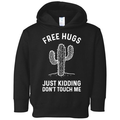 Free Hugs Just Kidding Don't Touch Me Cactus Not A Hugger TShirt Toddler Hoodie