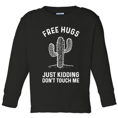 Free Hugs Just Kidding Don't Touch Me Cactus Not A Hugger TShirt Toddler Long Sleeve Shirt