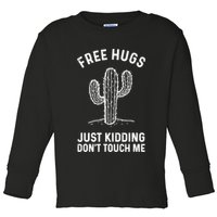 Free Hugs Just Kidding Don't Touch Me Cactus Not A Hugger TShirt Toddler Long Sleeve Shirt