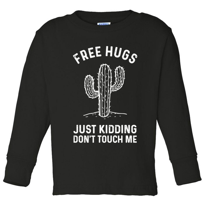 Free Hugs Just Kidding Don't Touch Me Cactus Not A Hugger TShirt Toddler Long Sleeve Shirt