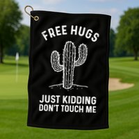 Free Hugs Just Kidding Don't Touch Me Cactus Not A Hugger TShirt Golf Towel