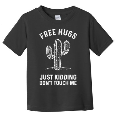 Free Hugs Just Kidding Don't Touch Me Cactus Not A Hugger TShirt Toddler T-Shirt