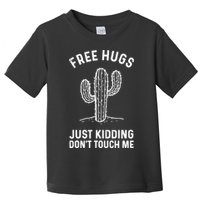 Free Hugs Just Kidding Don't Touch Me Cactus Not A Hugger TShirt Toddler T-Shirt