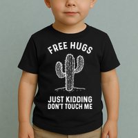 Free Hugs Just Kidding Don't Touch Me Cactus Not A Hugger TShirt Toddler T-Shirt