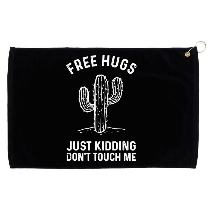 Free Hugs Just Kidding Don't Touch Me Cactus Not A Hugger TShirt Grommeted Golf Towel