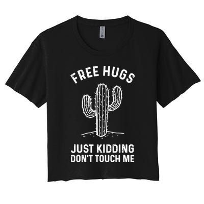 Free Hugs Just Kidding Don't Touch Me Cactus Not A Hugger TShirt Crop Top
