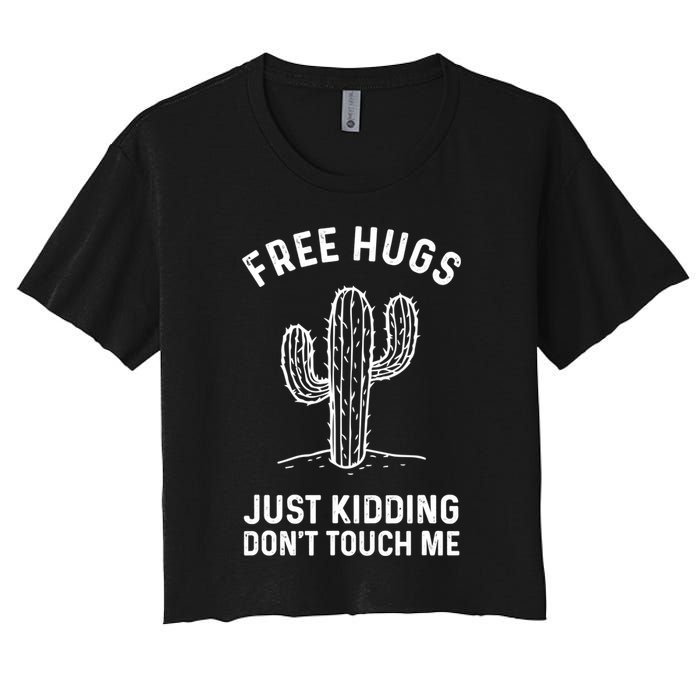Free Hugs Just Kidding Don't Touch Me Cactus Not A Hugger TShirt Crop Top