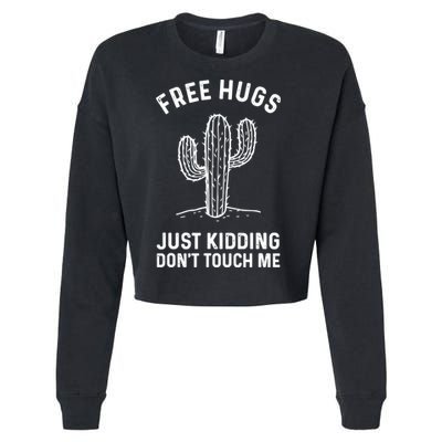 Free Hugs Just Kidding Don't Touch Me Cactus Not A Hugger TShirt Cropped Pullover Crew