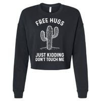 Free Hugs Just Kidding Don't Touch Me Cactus Not A Hugger TShirt Cropped Pullover Crew
