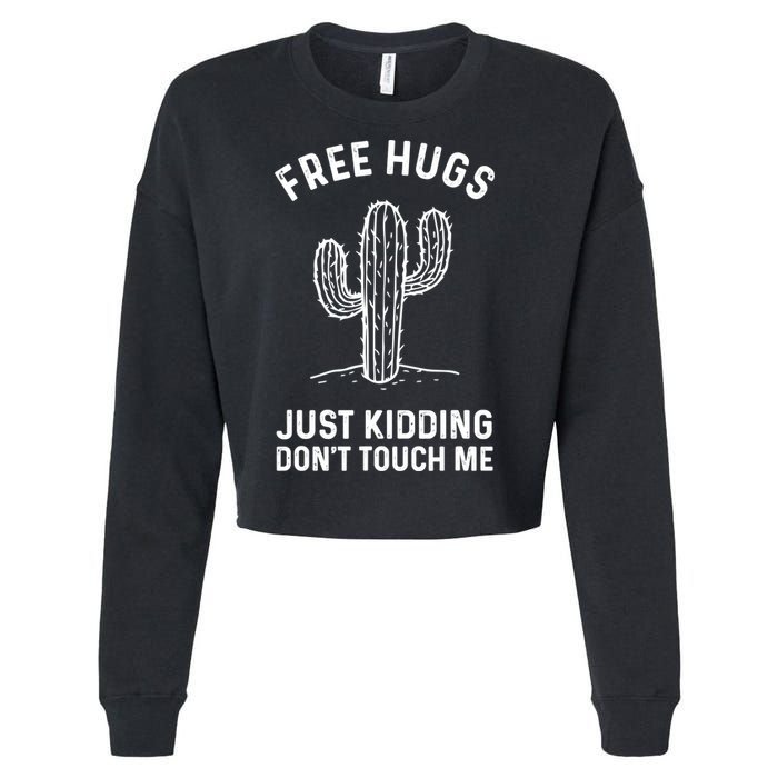 Free Hugs Just Kidding Don't Touch Me Cactus Not A Hugger TShirt Cropped Pullover Crew