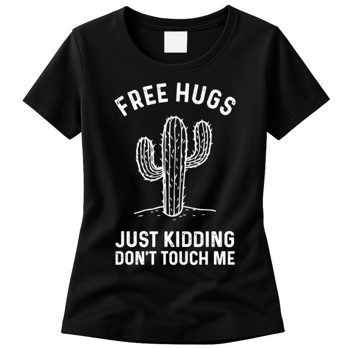 Free Hugs Just Kidding Don't Touch Me Cactus Not A Hugger TShirt Womens T-Shirt