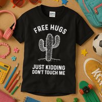Free Hugs Just Kidding Don't Touch Me Cactus Not A Hugger TShirt Kids T-Shirt