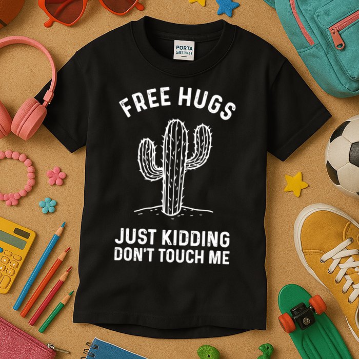 Free Hugs Just Kidding Don't Touch Me Cactus Not A Hugger TShirt Kids T-Shirt