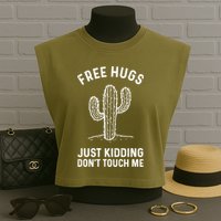 Free Hugs Just Kidding Don't Touch Me Cactus Not A Hugger TShirt Garment-Dyed Women's Muscle Tee