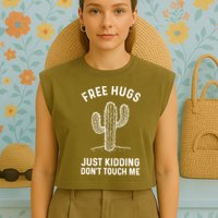 Free Hugs Just Kidding Don't Touch Me Cactus Not A Hugger TShirt Garment-Dyed Women's Muscle Tee