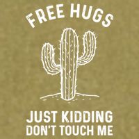 Free Hugs Just Kidding Don't Touch Me Cactus Not A Hugger TShirt Garment-Dyed Women's Muscle Tee