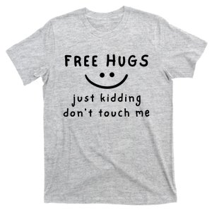 Free Hugs Just Kidding DonT Touch Me T-Shirt