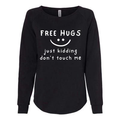 Free Hugs Just Kidding DonT Touch Me Womens California Wash Sweatshirt