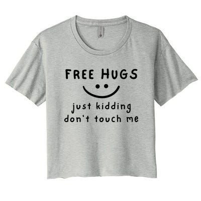 Free Hugs Just Kidding DonT Touch Me Women's Crop Top Tee