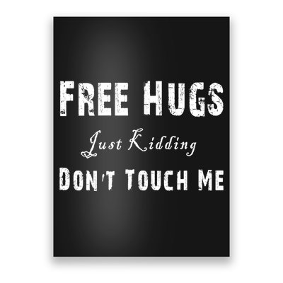 Free Hugs Just Kidding Don't Touch Me TShirt Poster
