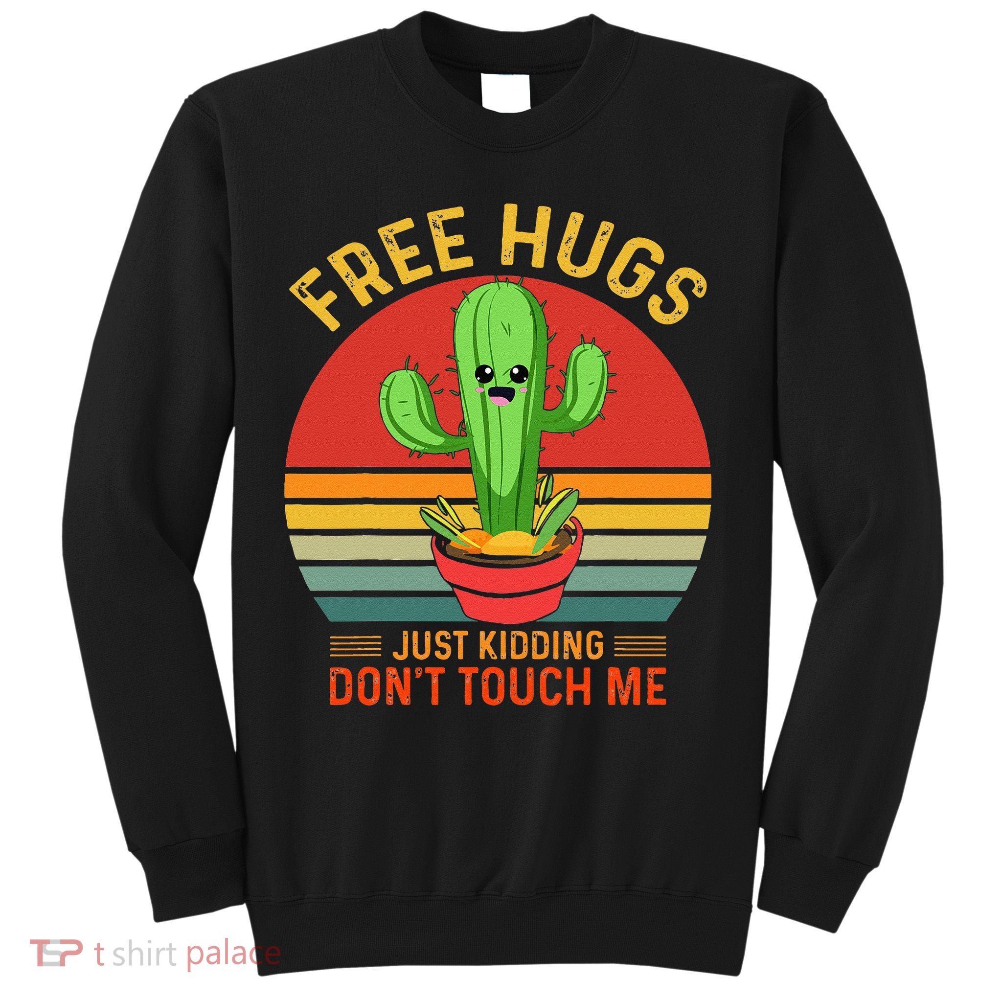 Free Hugs Just Kidding Dont Touch Me Humor Sweatshirt