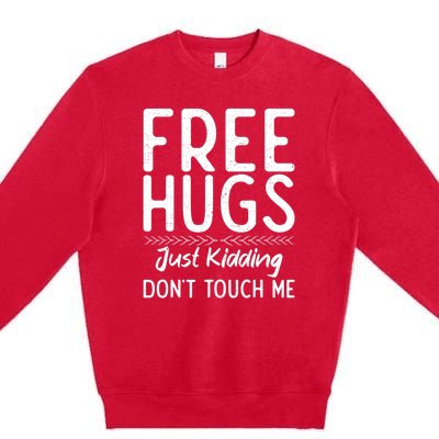 Free Hugs Just Kidding Dont Touch Me Xmas Christmas Premium Crewneck Sweatshirt