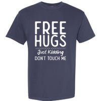 Free Hugs Just Kidding Dont Touch Me Xmas Christmas Garment-Dyed Heavyweight T-Shirt