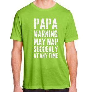 Funny Humor Joke Papa Warning May Nap Suddenly At Any Time Adult ChromaSoft Performance T-Shirt