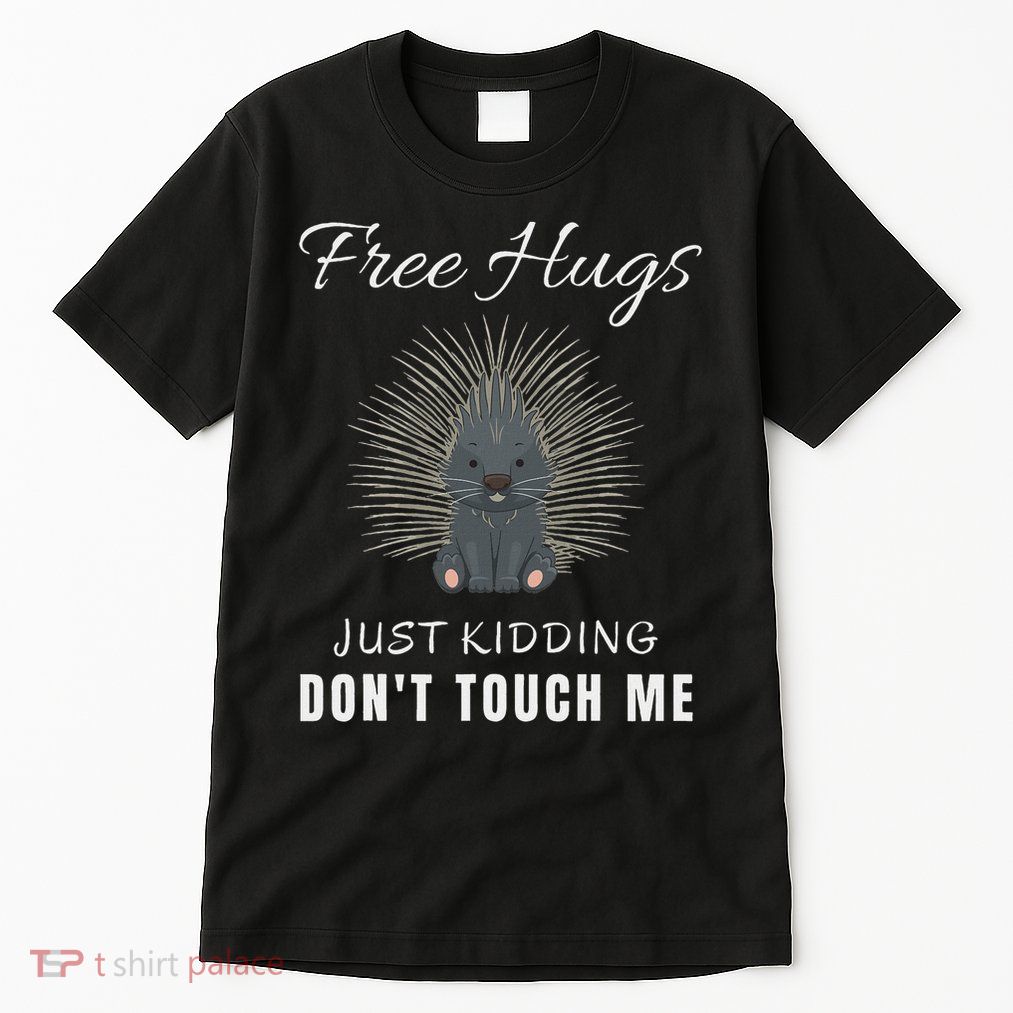 Free Hugs Just Kidding Don't Touch Me, Porcupine, Introvert Tall T-Shirt