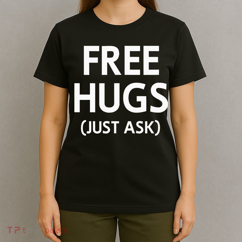 Free Hugs Just Ask Joke T-Shirt
