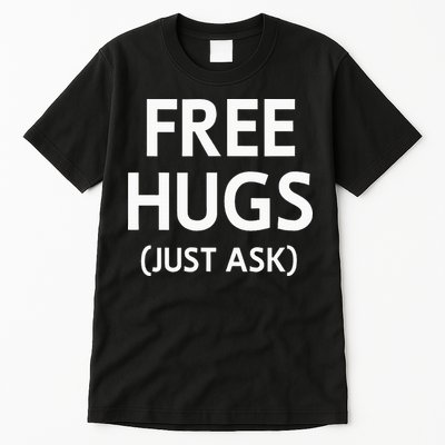Free Hugs Just Ask Joke Tall T-Shirt