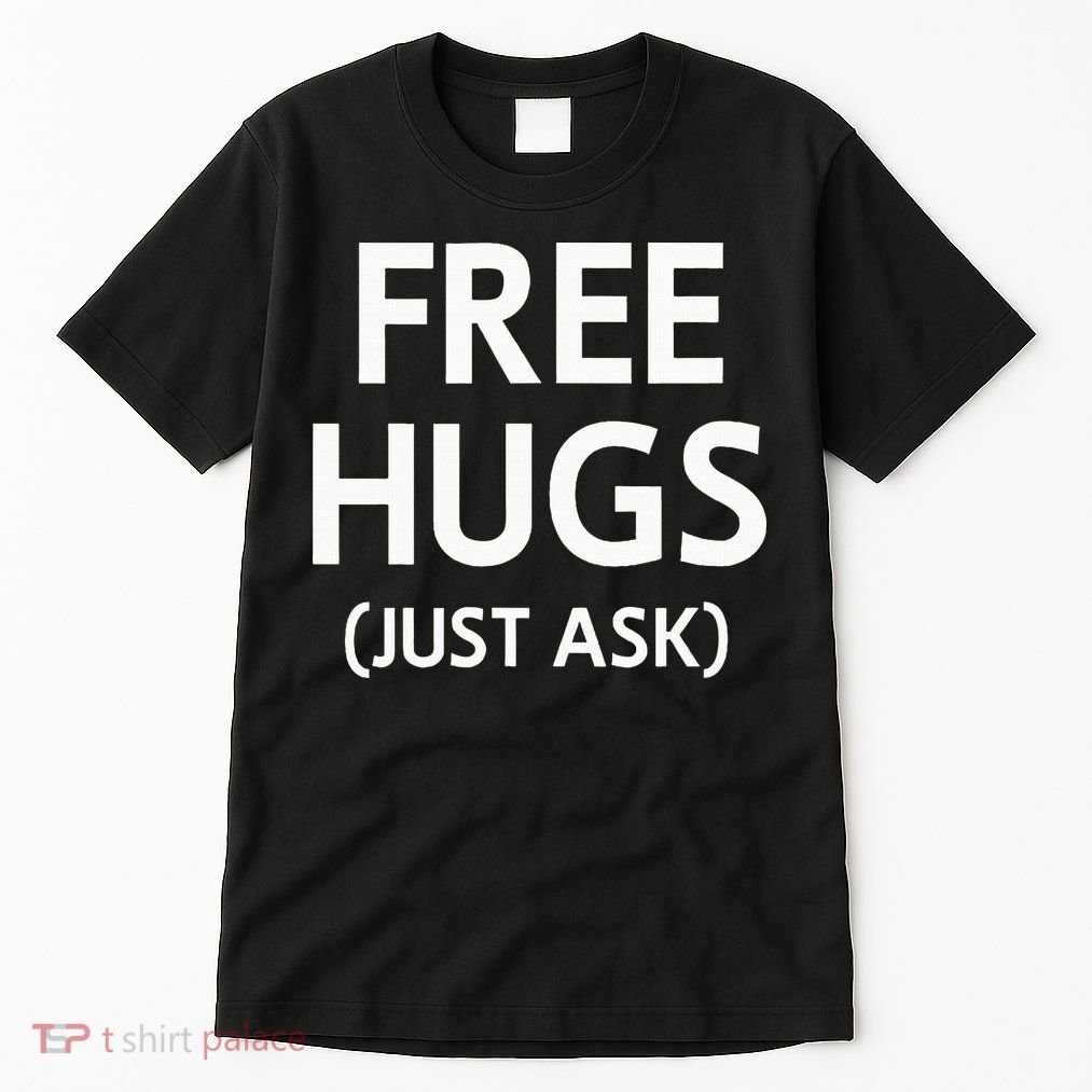 Free Hugs Just Ask Joke Tall T-Shirt
