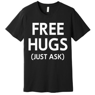 Free Hugs Just Ask Joke Premium T-Shirt