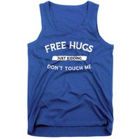 Free Hugs Just Ding Don`T Touch Me Funny Gift Great Gift Tank Top