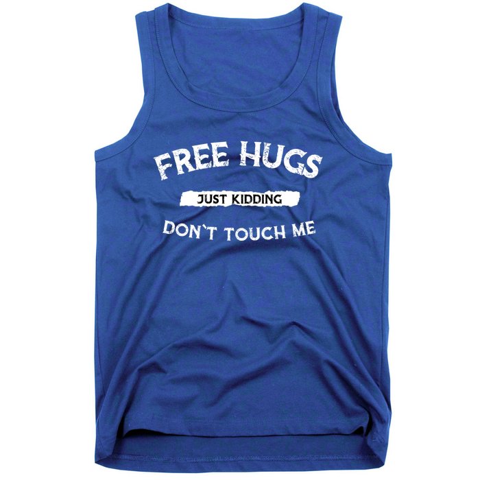 Free Hugs Just Ding Don`T Touch Me Funny Gift Great Gift Tank Top