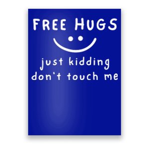 Free Hugs Just Kidding Dont Touch Me Poster