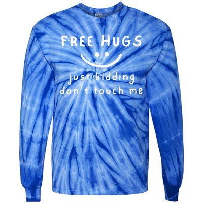 Free Hugs Just Kidding Dont Touch Me Tie-Dye Long Sleeve Shirt