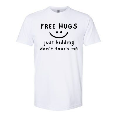 Free Hugs Just Kidding Dont Touch Me Softstyle® CVC T-Shirt